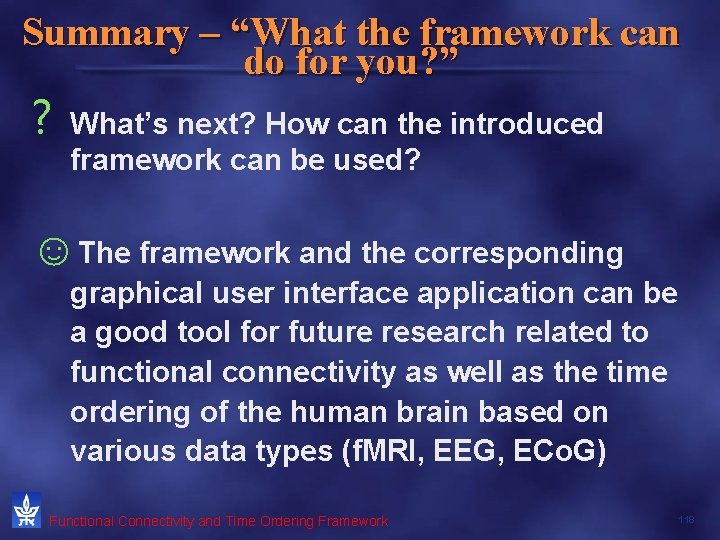 Summary – “What the framework can do for you? ” ? What’s next? How Summary – “What the framework can do for you? ” ? What’s next? How