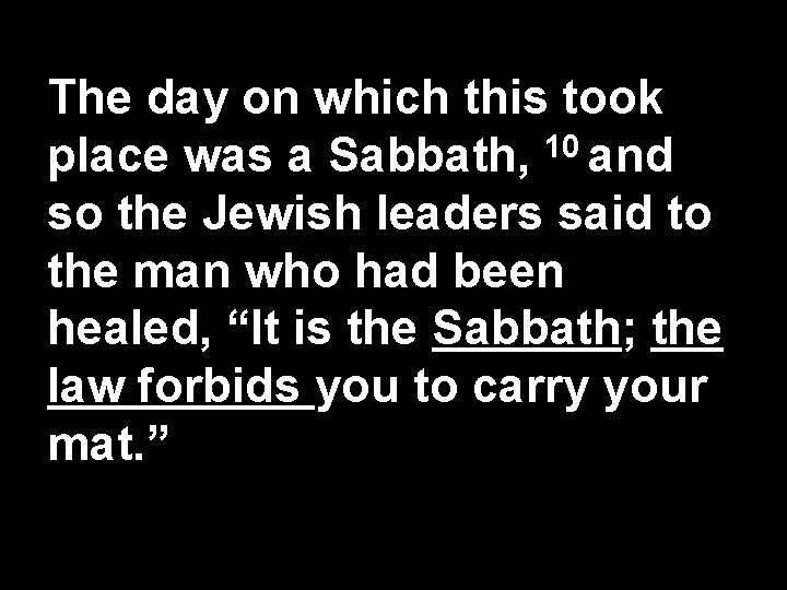 The day on which this took 10 place was a Sabbath, and so the