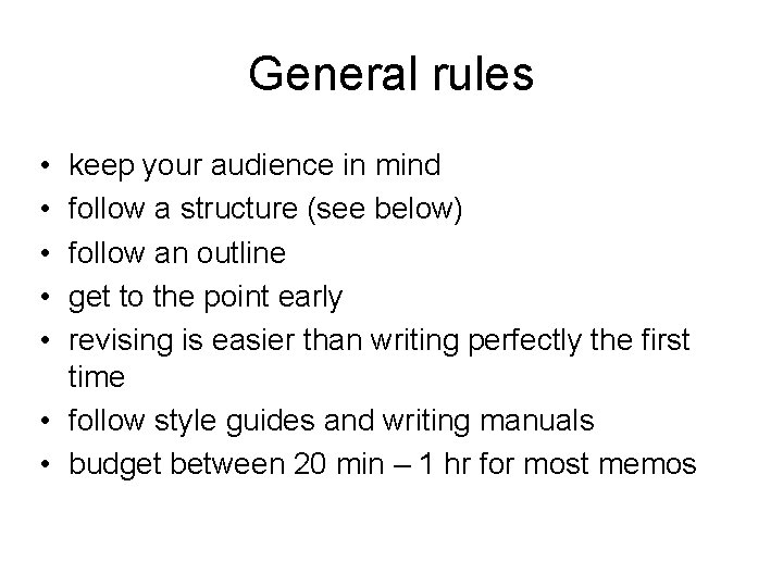 General rules • • • keep your audience in mind follow a structure (see