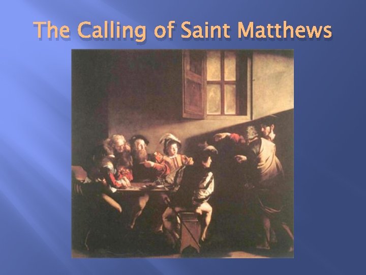 The Calling of Saint Matthews 