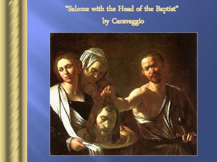 “Salome with the Head of the Baptist” by Caravaggio 