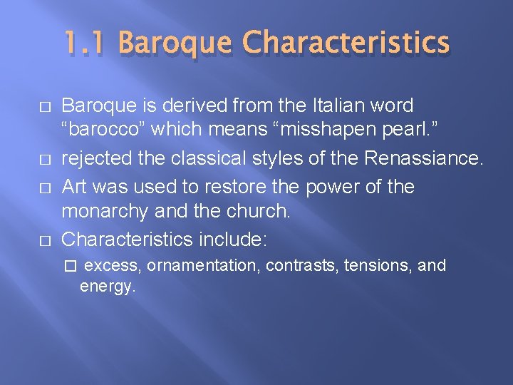 1. 1 Baroque Characteristics � � Baroque is derived from the Italian word “barocco”