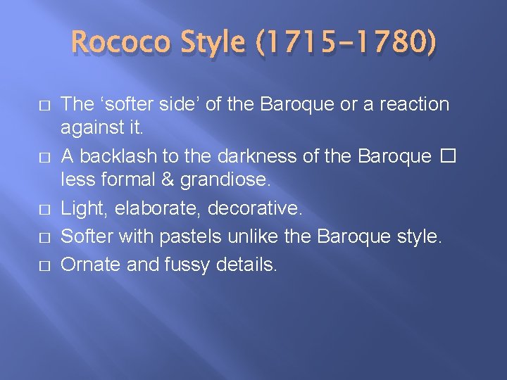 Rococo Style (1715 -1780) � � � The ‘softer side’ of the Baroque or