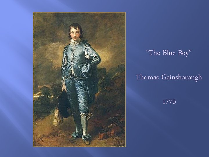 “The Blue Boy” Thomas Gainsborough 1770 