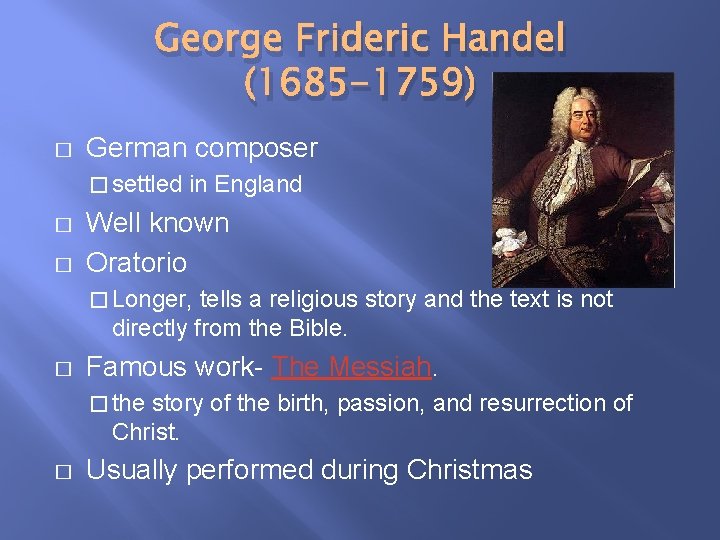 George Frideric Handel (1685 -1759) � German composer � settled � � in England