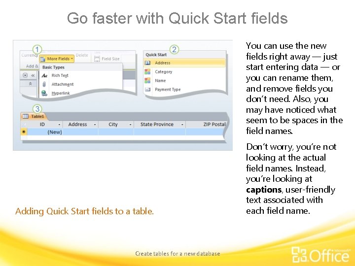 Go faster with Quick Start fields You can use the new fields right away