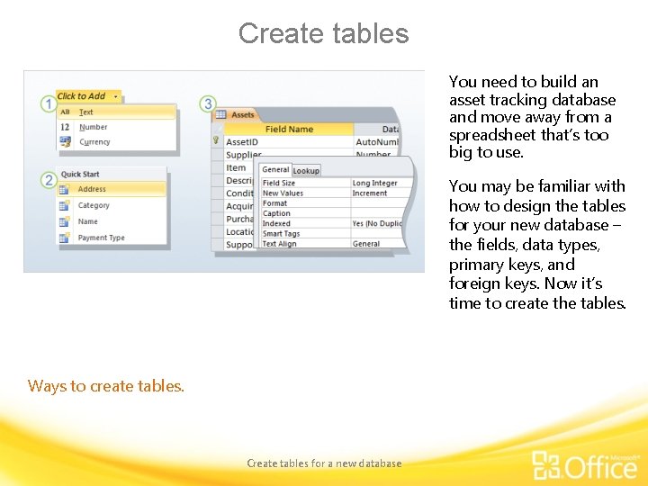 Create tables You need to build an asset tracking database and move away from