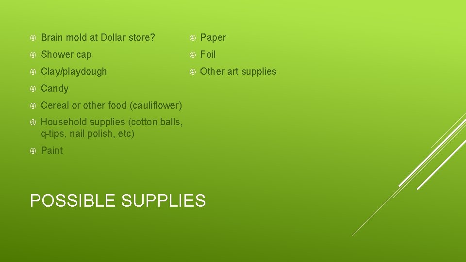  Brain mold at Dollar store? Paper Shower cap Foil Clay/playdough Other art supplies