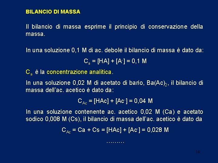 BILANCIO DI MASSA Il bilancio di massa esprime il principio di conservazione della massa.