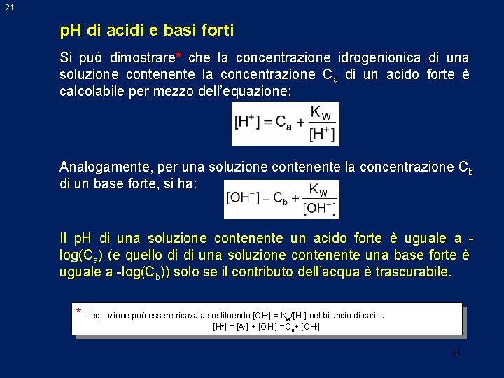 21 p. H di acidi e basi forti Si può dimostrare* che la concentrazione