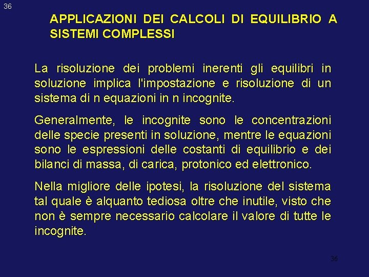 36 APPLICAZIONI DEI CALCOLI DI EQUILIBRIO A SISTEMI COMPLESSI La risoluzione dei problemi inerenti