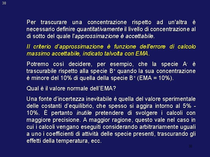 38 Per trascurare una concentrazione rispetto ad un'altra è necessario definire quantitativamente il livello