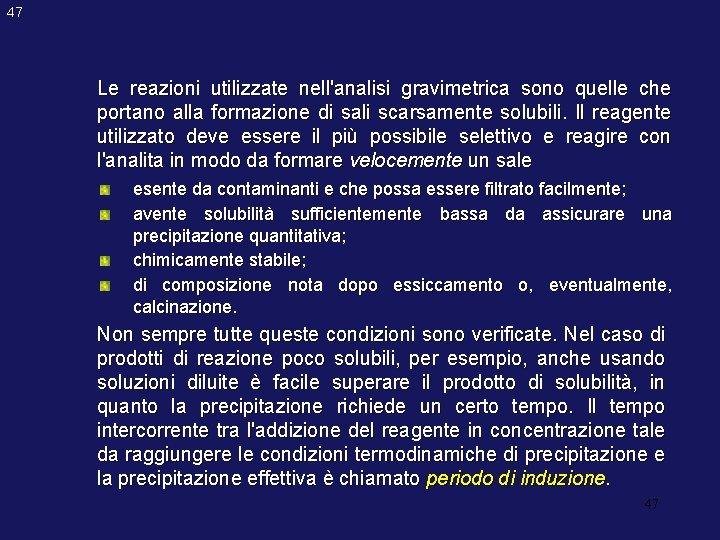 47 Le reazioni utilizzate nell'analisi gravimetrica sono quelle che portano alla formazione di sali