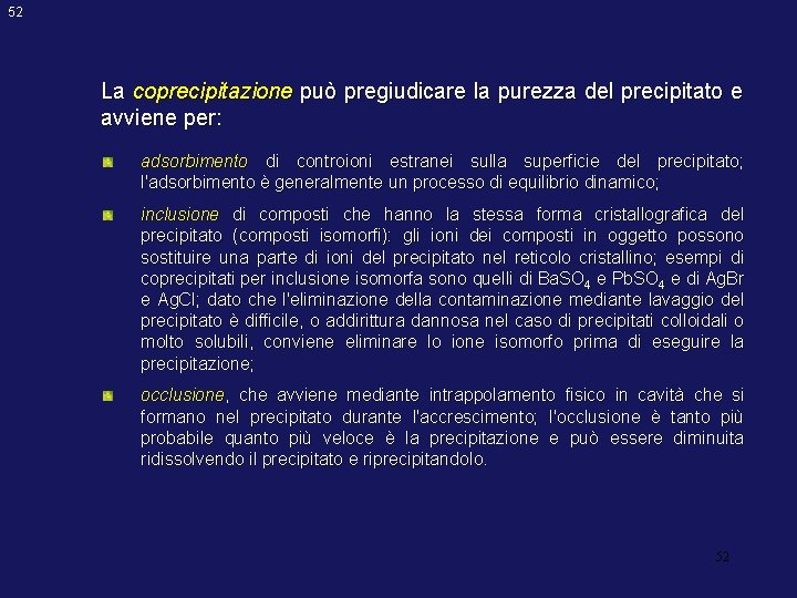 52 La coprecipitazione può pregiudicare la purezza del precipitato e avviene per: adsorbimento di