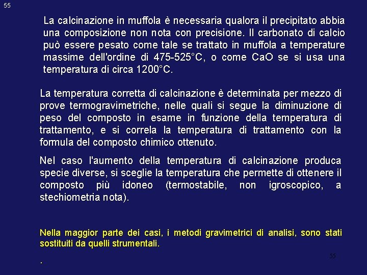 55 La calcinazione in muffola è necessaria qualora il precipitato abbia una composizione non