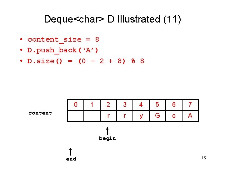 Deque<char> D Illustrated (11) • content_size = 8 • D. push_back(‘A’) • D. size()