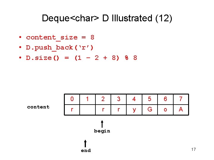 Deque<char> D Illustrated (12) • content_size = 8 • D. push_back(‘r’) • D. size()
