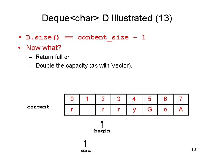 Deque<char> D Illustrated (13) • D. size() == content_size – 1 • Now what?