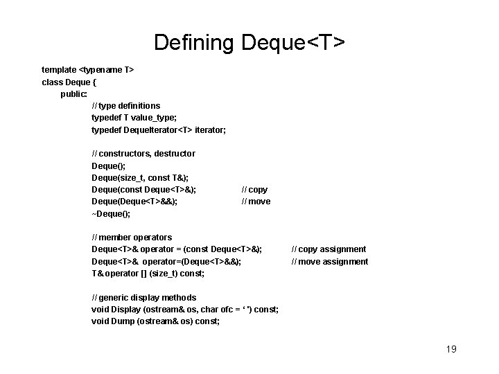 Defining Deque<T> template <typename T> class Deque { public: // type definitions typedef T
