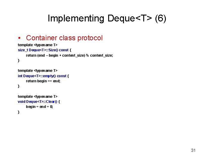 Implementing Deque<T> (6) • Container class protocol template <typename T> size_t Deque<T>: : Size()