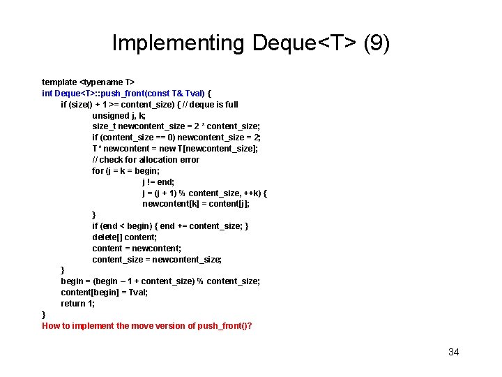 Implementing Deque<T> (9) template <typename T> int Deque<T>: : push_front(const T& Tval) { if