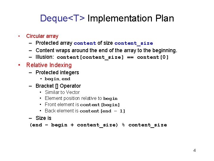 Deque<T> Implementation Plan • Circular array – Protected array content of size content_size –