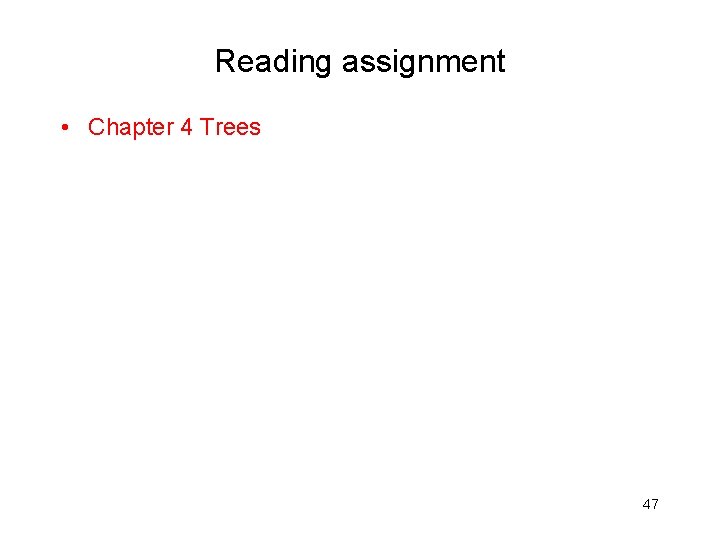 Reading assignment • Chapter 4 Trees 47 