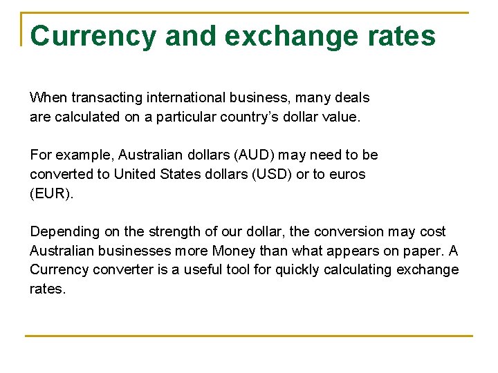 Currency and exchange rates When transacting international business, many deals are calculated on a