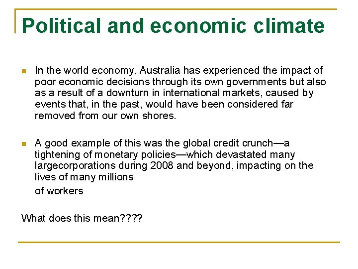 Political and economic climate n In the world economy, Australia has experienced the impact