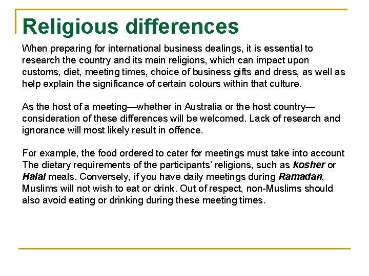 Religious differences When preparing for international business dealings, it is essential to research the