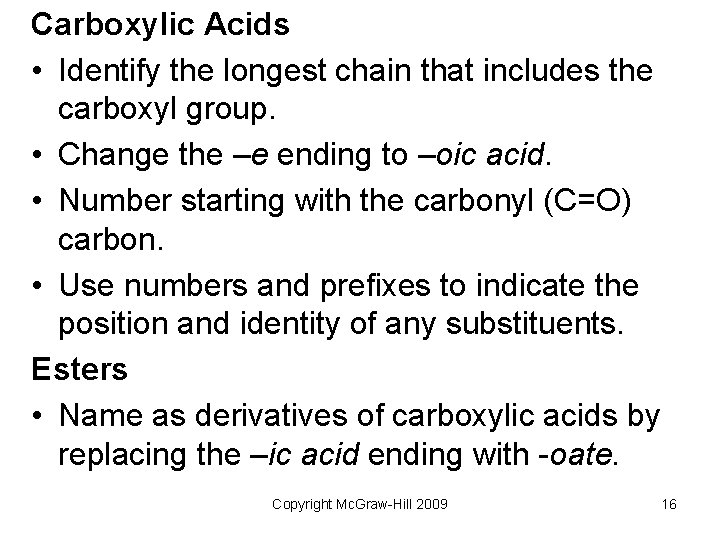 Carboxylic Acids • Identify the longest chain that includes the carboxyl group. • Change