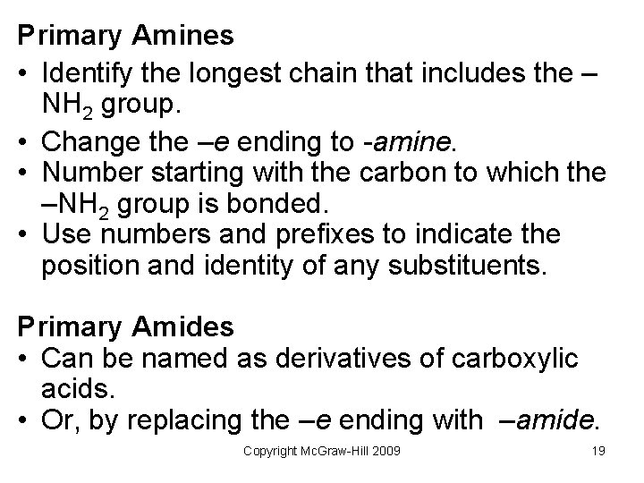 Primary Amines • Identify the longest chain that includes the – NH 2 group.