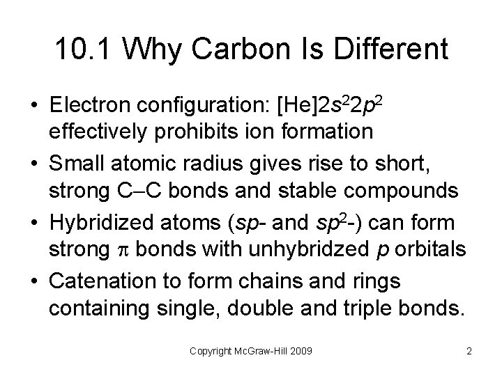 10. 1 Why Carbon Is Different • Electron configuration: [He]2 s 22 p 2