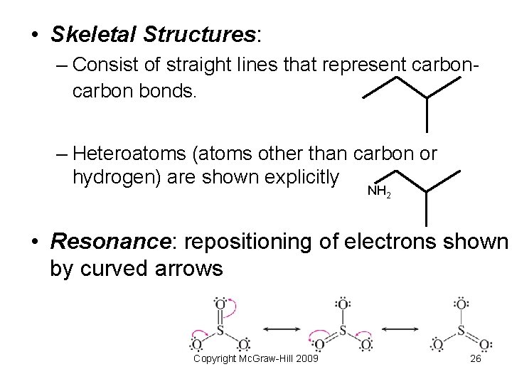  • Skeletal Structures: – Consist of straight lines that represent carbon bonds. –