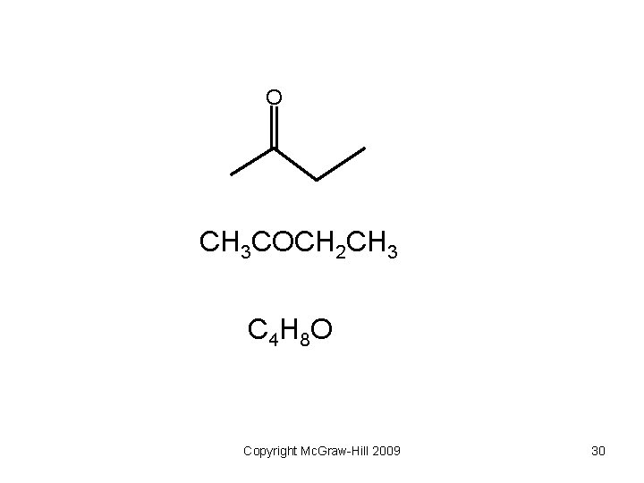 O CH 3 COCH 2 CH 3 C 4 H 8 O Copyright Mc.