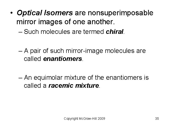 • Optical Isomers are nonsuperimposable mirror images of one another. – Such molecules