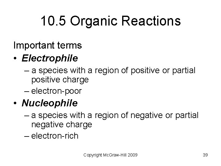 10. 5 Organic Reactions Important terms • Electrophile – a species with a region