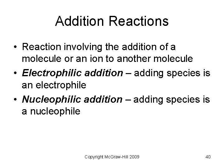 Addition Reactions • Reaction involving the addition of a molecule or an ion to