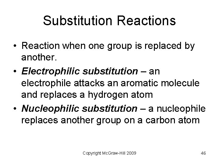 Substitution Reactions • Reaction when one group is replaced by another. • Electrophilic substitution