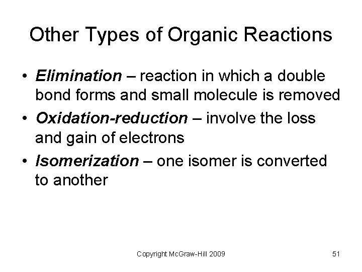 Other Types of Organic Reactions • Elimination – reaction in which a double bond