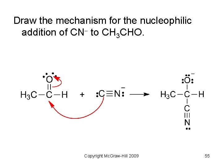 Draw the mechanism for the nucleophilic addition of CN to CH 3 CHO. Copyright