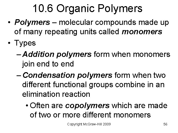10. 6 Organic Polymers • Polymers – molecular compounds made up of many repeating