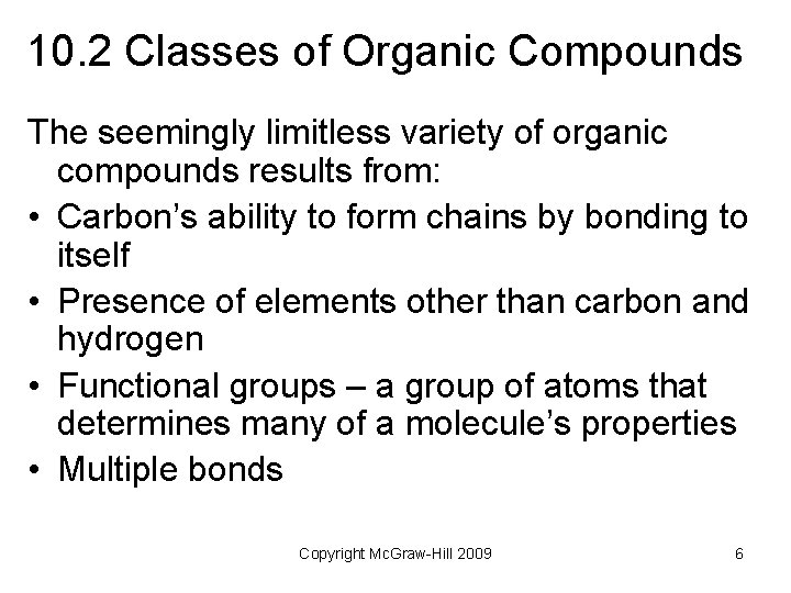 10. 2 Classes of Organic Compounds The seemingly limitless variety of organic compounds results