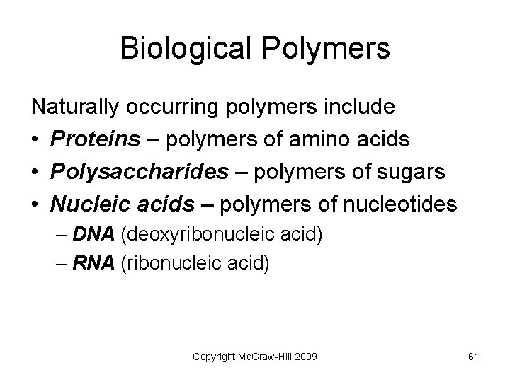 Biological Polymers Naturally occurring polymers include • Proteins – polymers of amino acids •