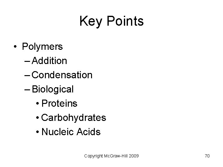 Key Points • Polymers – Addition – Condensation – Biological • Proteins • Carbohydrates