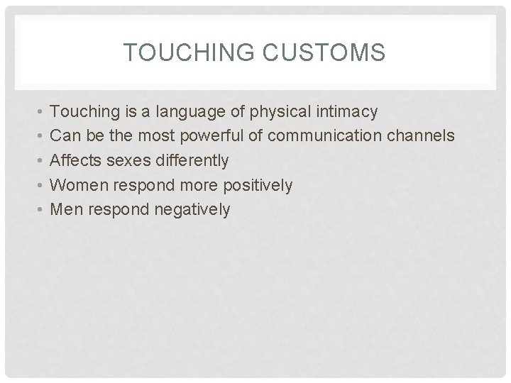 TOUCHING CUSTOMS • • • Touching is a language of physical intimacy Can be