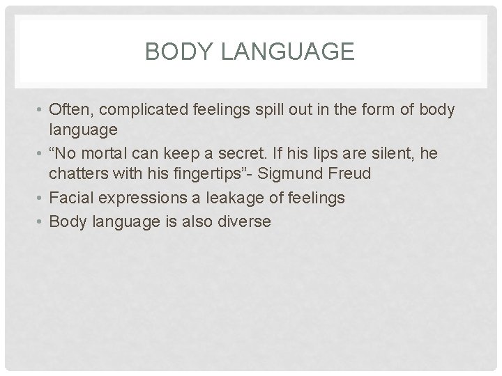 BODY LANGUAGE • Often, complicated feelings spill out in the form of body language