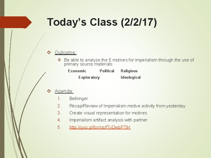 Today’s Class (2/2/17) Outcome: Be able to analyze the 5 motives for imperialism through