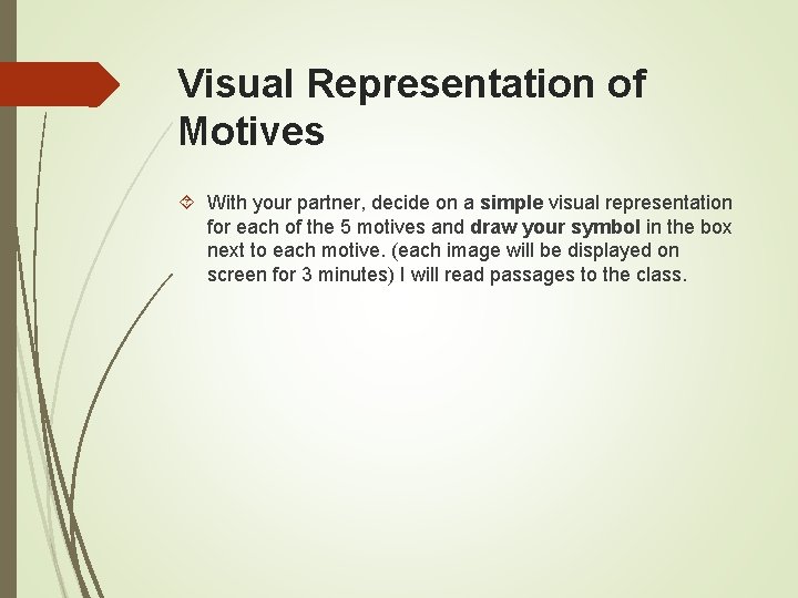 Visual Representation of Motives With your partner, decide on a simple visual representation for