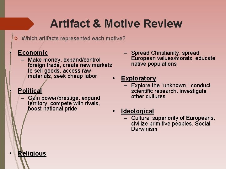 Artifact & Motive Review Which artifacts represented each motive? • Economic – Make money,